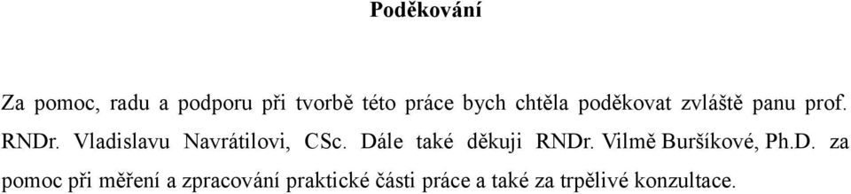 Vladislavu Navrátilovi, CSc. Dále také děkuji RNDr.