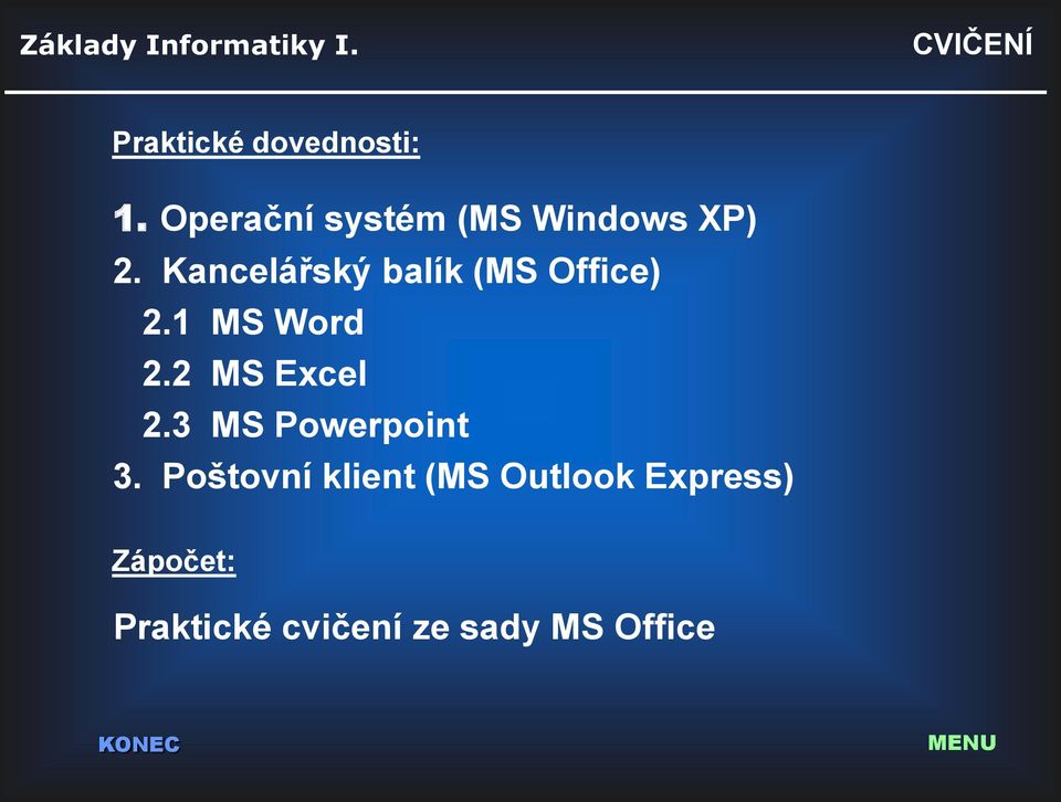 Kancelářský balík (MS Office) 2.1 MS Word 2.2 MS Excel 2.