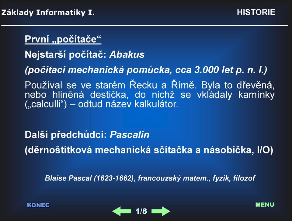 t p. n. l.) Používal se ve starém Řecku a Římě.