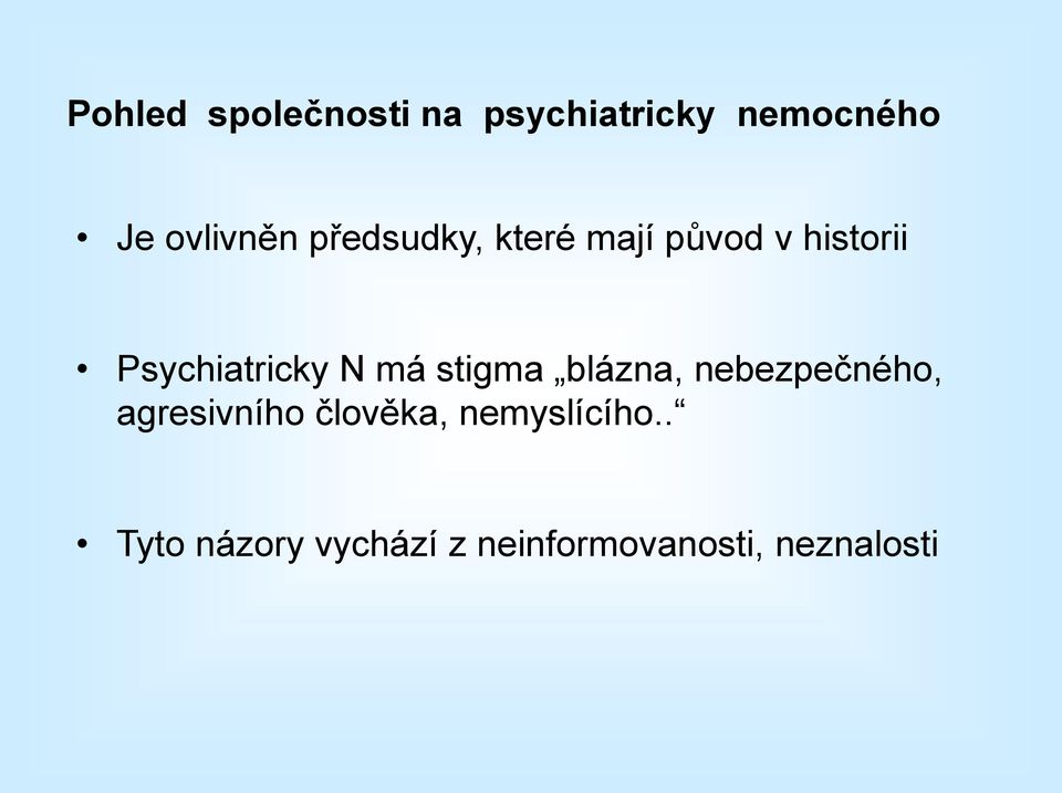 stigma blázna, nebezpečného, agresivního člověka,