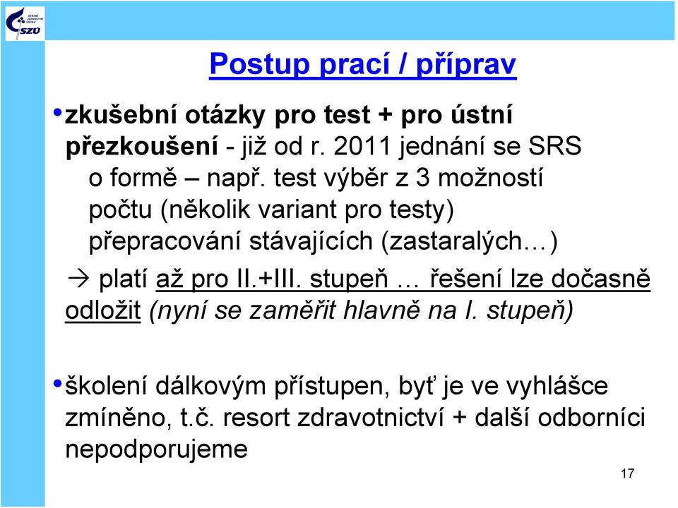 test výběr z 3 možností počtu (několik variant pro testy) přepracování stávajících (zastaralých ) platí až