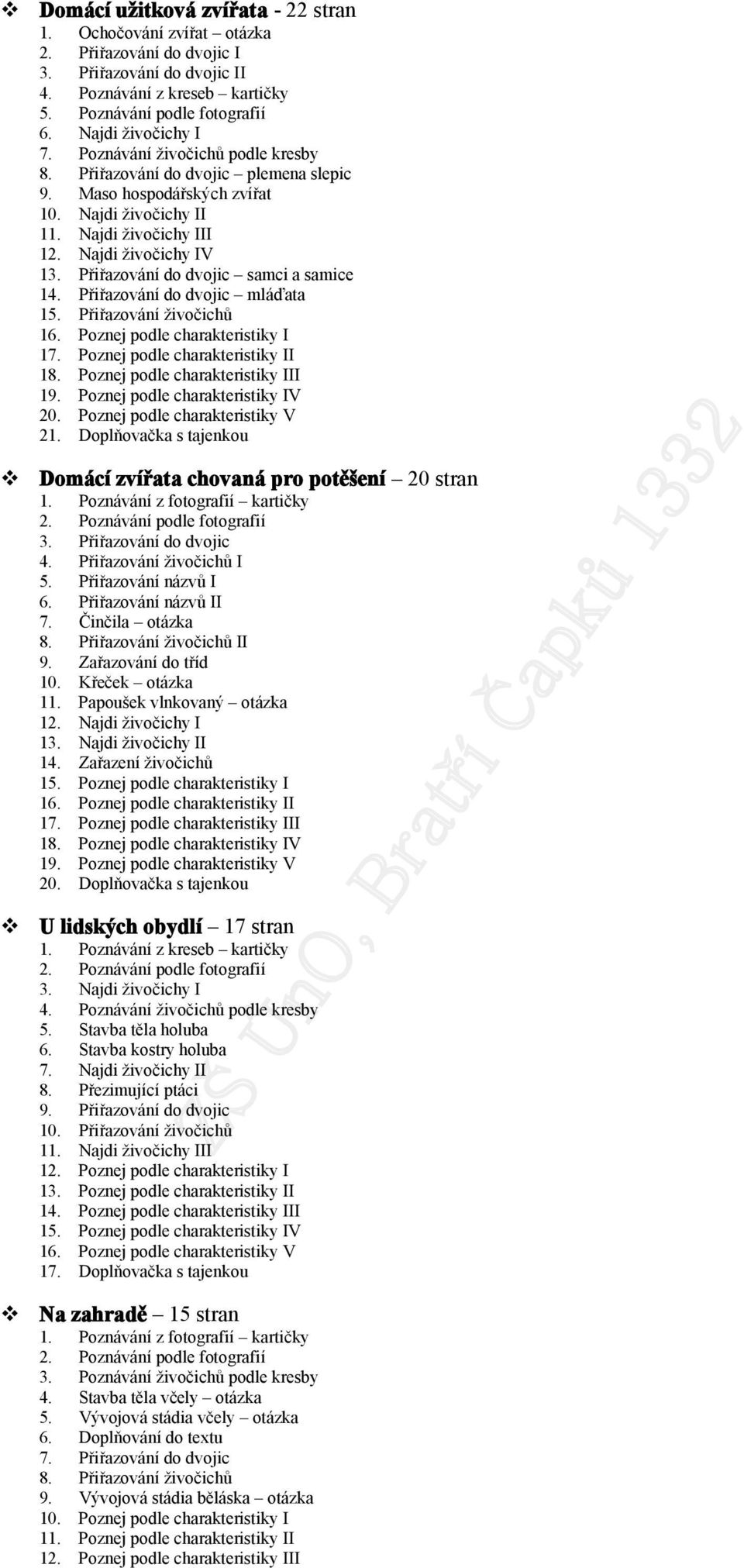 Přiřazvání d dvjic samci a samice 14. Přiřazvání d dvjic mláďata 15. Přiřazvání živčichů 16. Pznej pdle charakteristiky I 17. Pznej pdle charakteristiky II 18. Pznej pdle charakteristiky III 19.