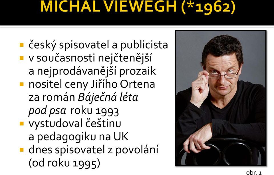 román Báječná léta pod psa roku 1993 vystudoval češtinu a