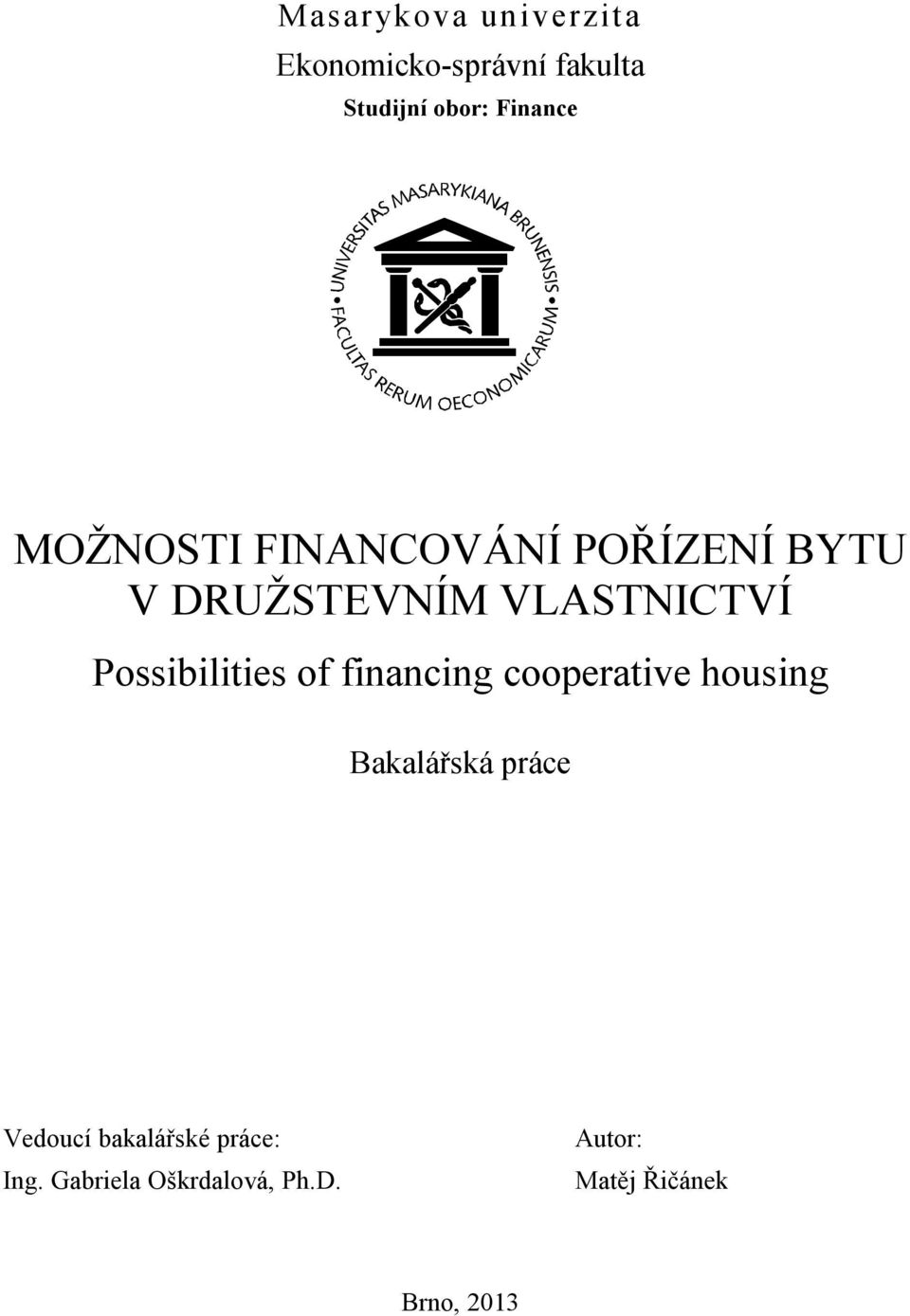 Possibilities of financing cooperative housing Bakalářská práce Vedoucí