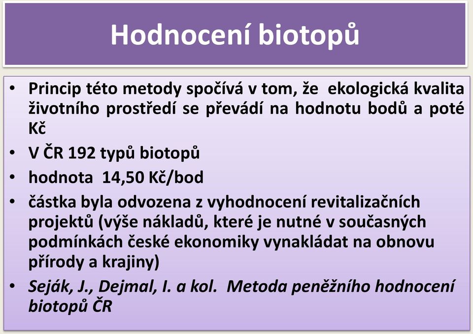 vyhodnocení revitalizačních projektů (výše nákladů, které je nutné v současných podmínkách české