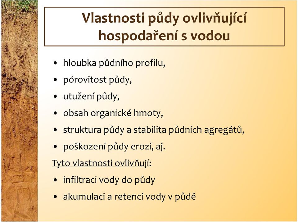 struktura půdy a stabilita půdních agregátů, poškození půdy erozí, aj.