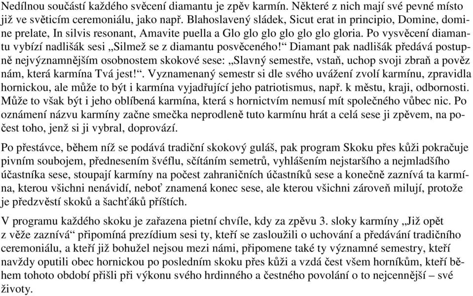 Po vysvěcení diamantu vybízí nadlišák sesi Silmež se z diamantu posvěceného!