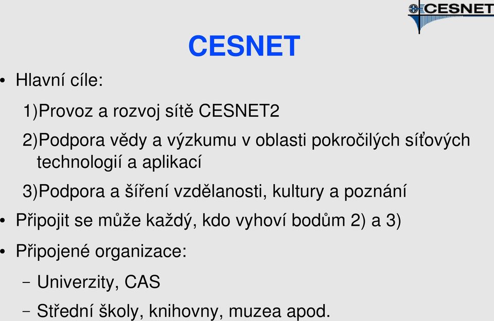 vzdělanosti, kultury a poznání Připojit se může každý, kdo vyhoví bodům 2)