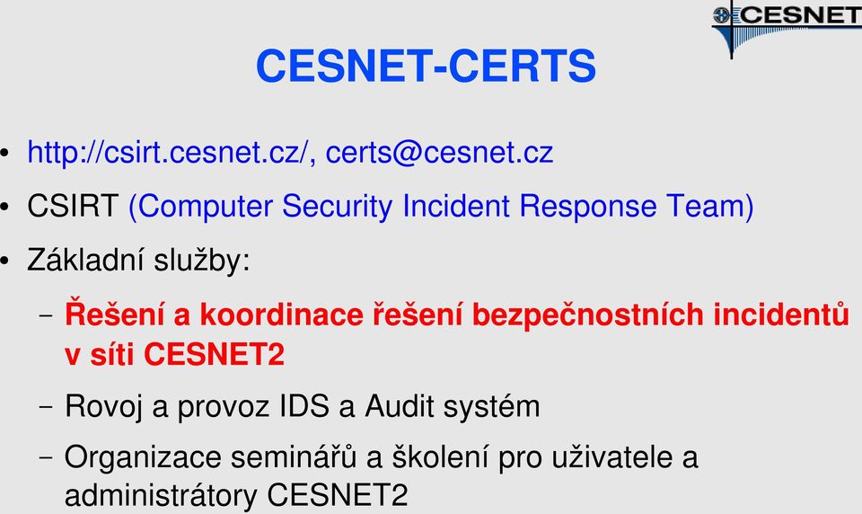 Řešení a koordinace řešení bezpečnostních incidentů v síti CESNET2 Rovoj