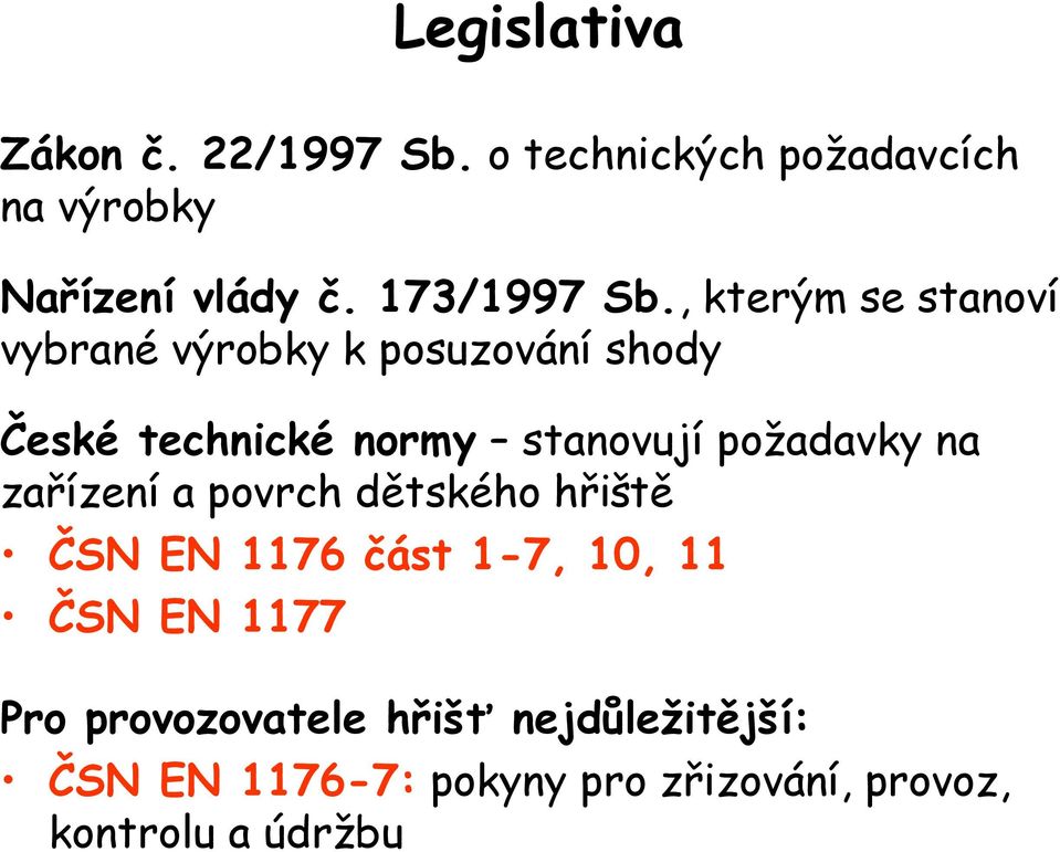 , kterým se stanoví vybrané výrobky k posuzování shody České technické normy stanovují