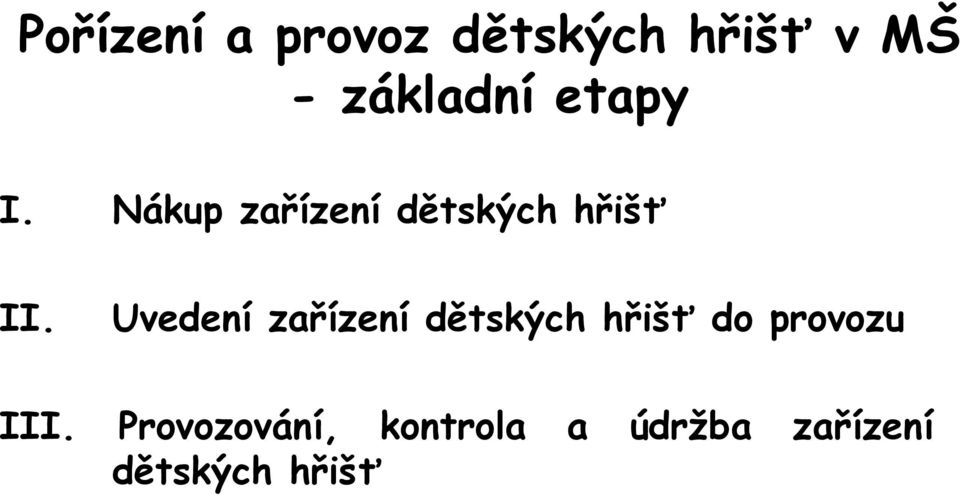 Uvedení zařízení dětských hřišť do provozu III.