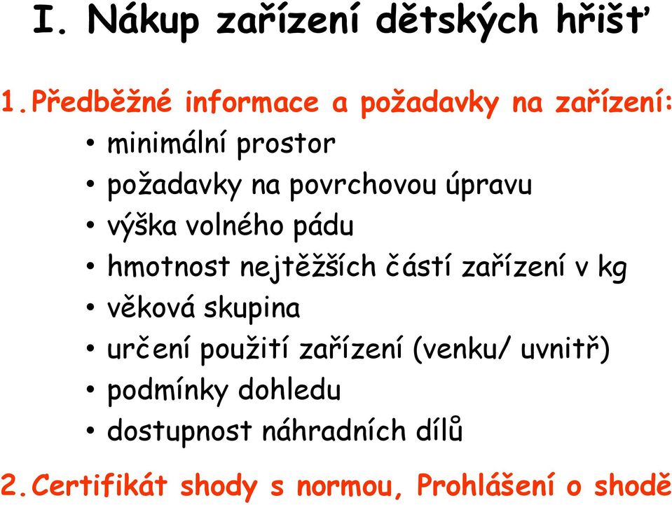 povrchovou úpravu výška volného pádu hmotnost nejtěžších částí zařízení v kg věková