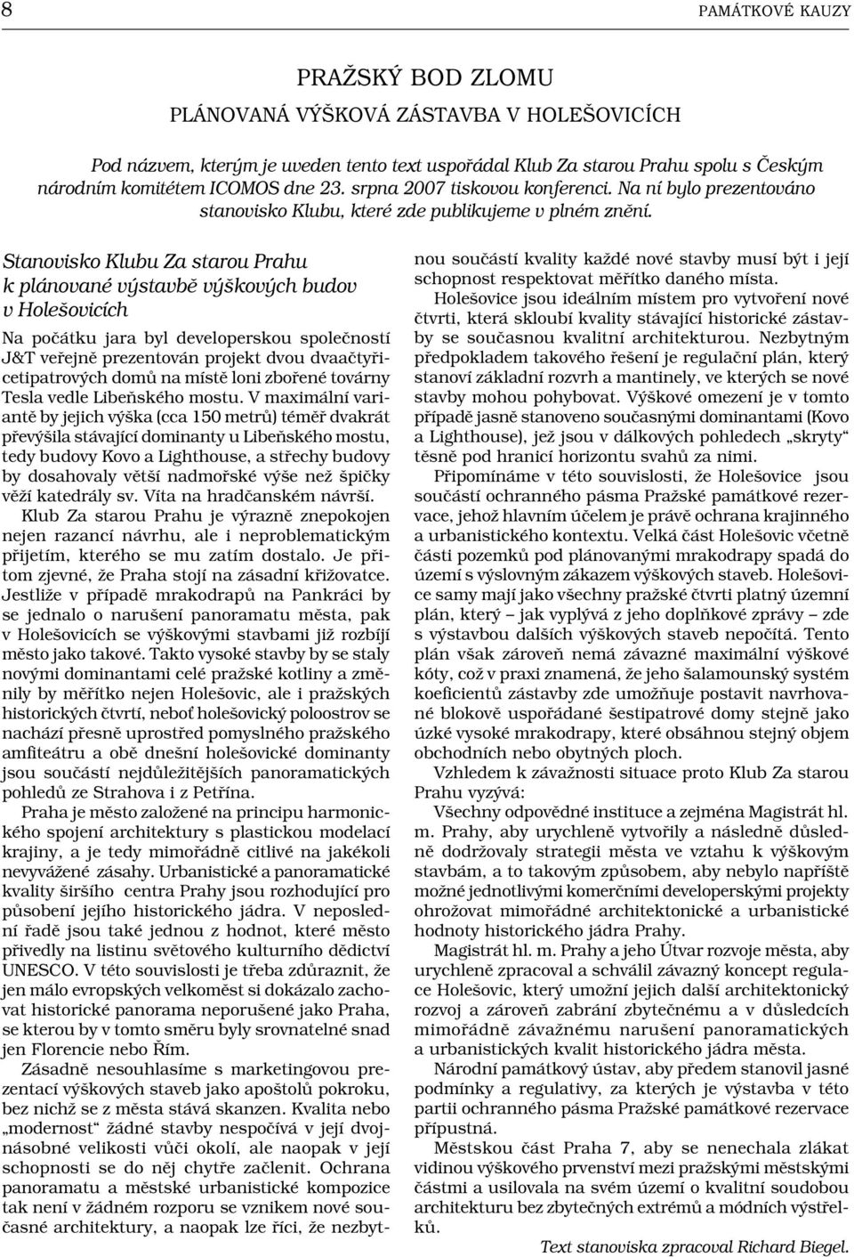 Stanovisko Klubu Za starou Prahu k plánované výstavbě výškových budov v Holešovicích Na počátku jara byl developerskou společností J&T veřejně prezentován projekt dvou dvaačtyřicetipatrových domů na