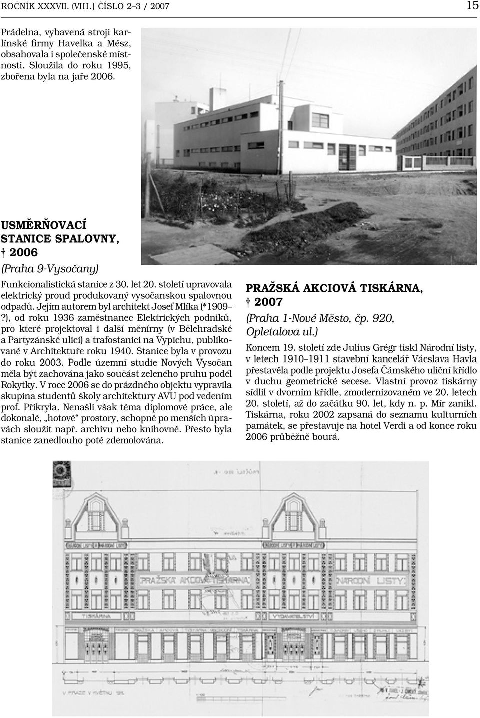 Jejím autorem byl architekt Josef Mlíka (*1909?