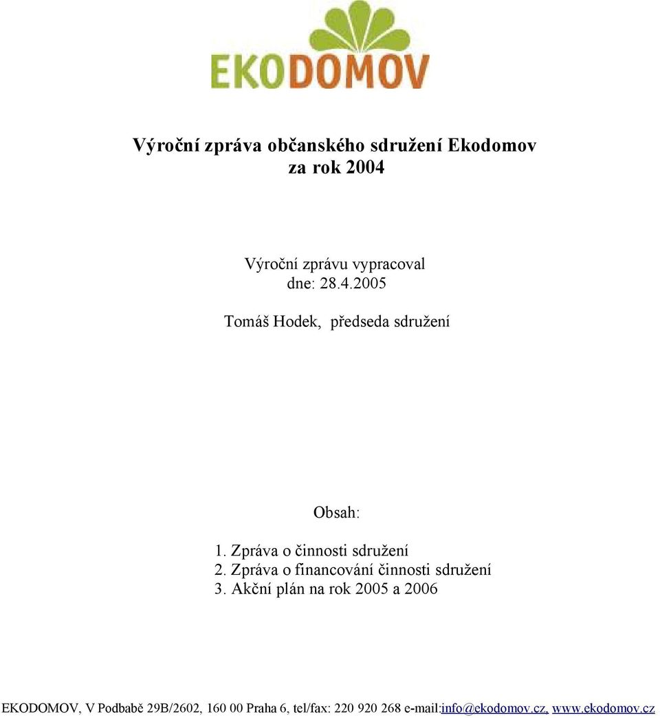 2005 Tomáš Hodek, předseda sdružení Obsah: 1.