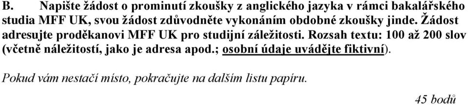 Žádost adresujte proděkanovi MFF UK pro studijní záležitosti.