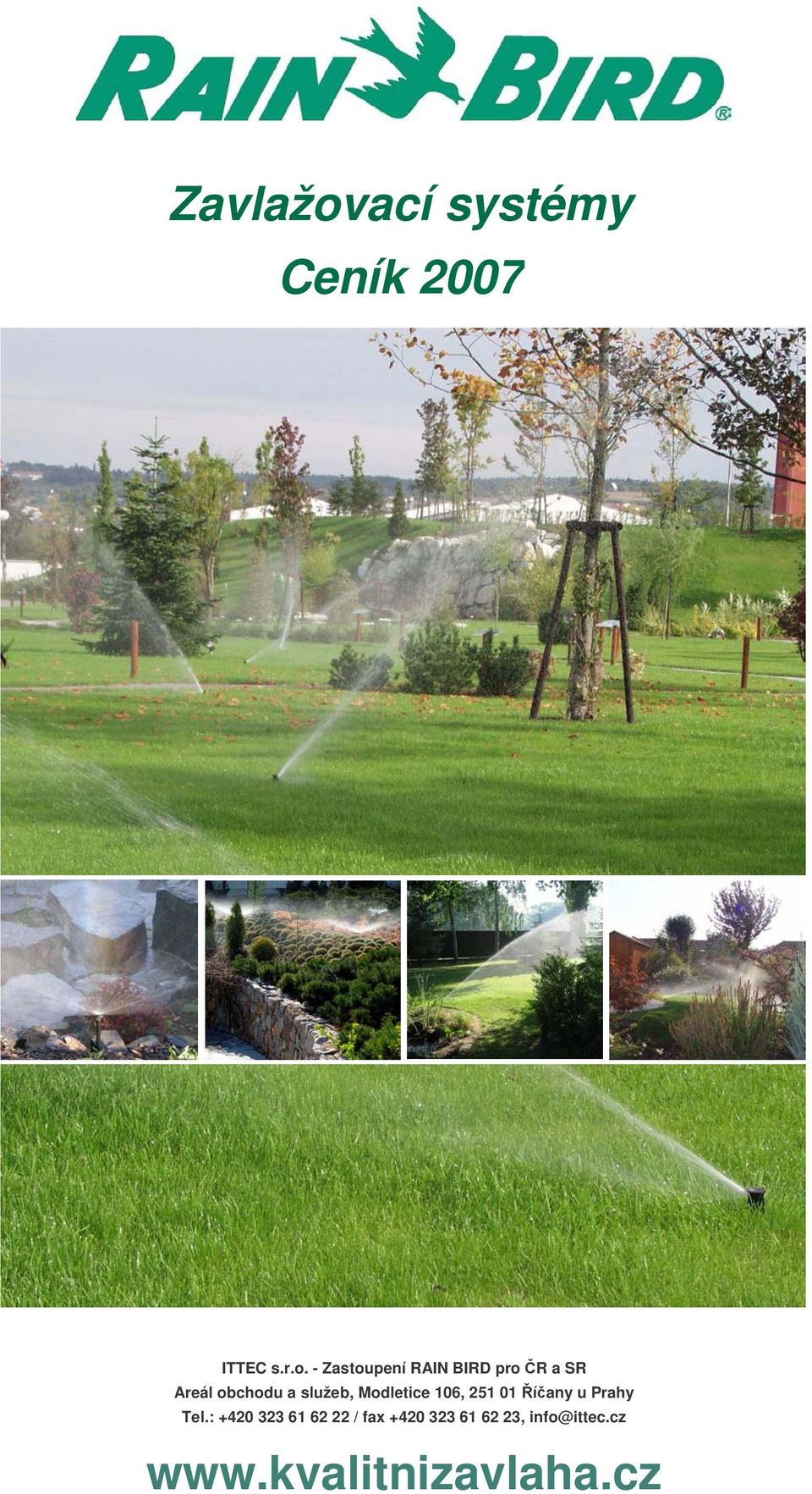 - Zastoupení RAIN BIRD pro R a SR Areál obchodu a
