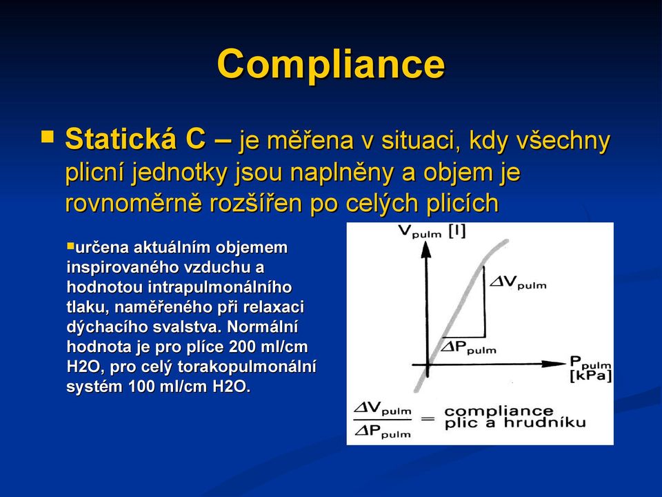 vzduchu a hodnotou intrapulmonálního tlaku, naměřeného při relaxaci dýchacího svalstva.