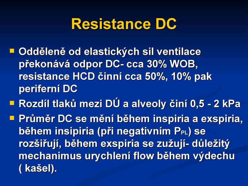 0,5-2 kpa Průměr DC se mění během inspiria a exspiria, během insipiria (při negativním