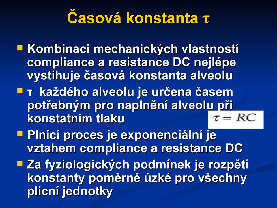 alveolu při konstatním tlaku Plnící proces je exponenciální je vztahem compliance a