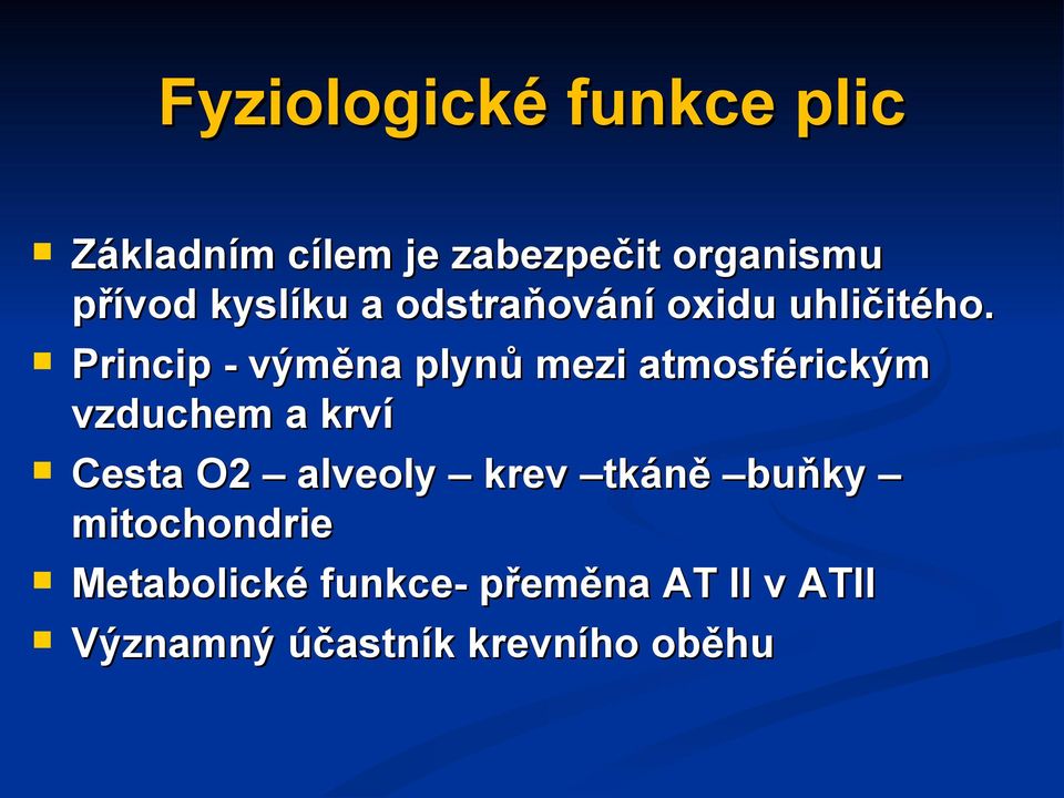 Princip - výměna plynů mezi atmosférickým vzduchem a krví Cesta O2