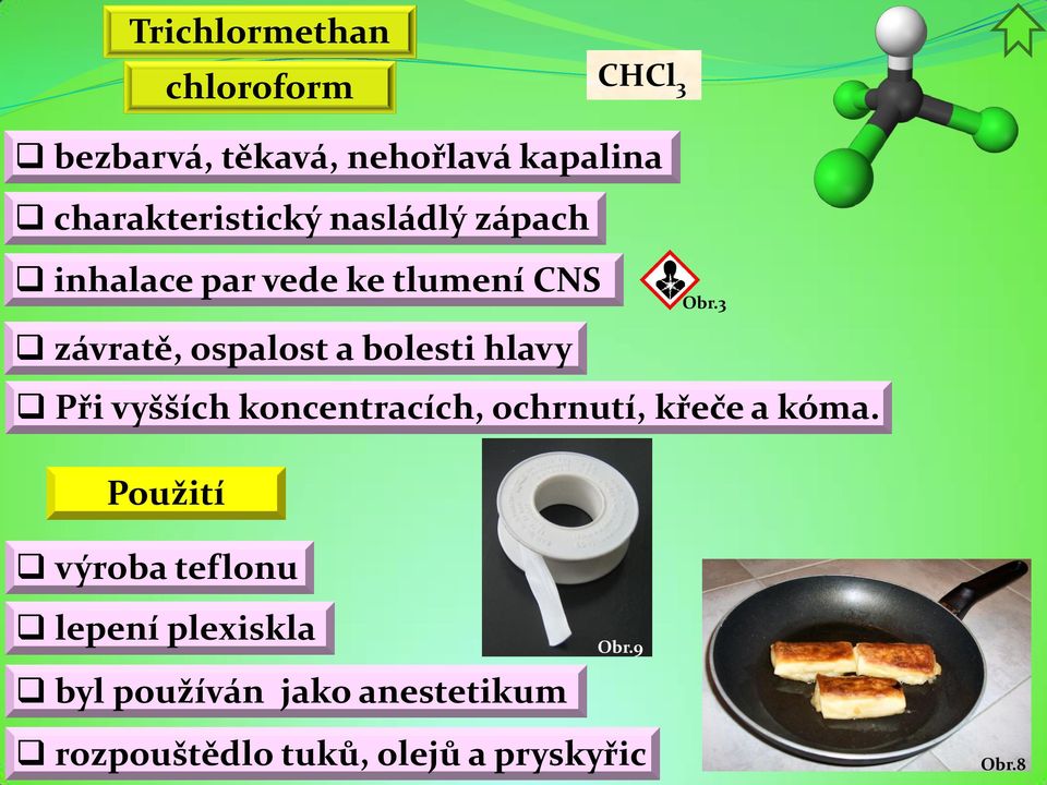 3 Při vyšších koncentracích, ochrnutí, křeče a kóma.