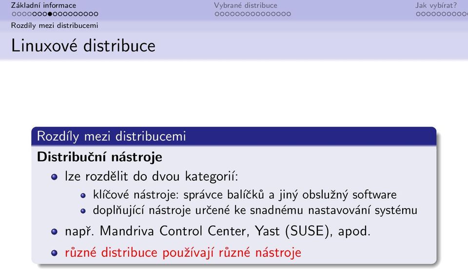 doplňující nástroje určené ke snadnému nastavování systému např.