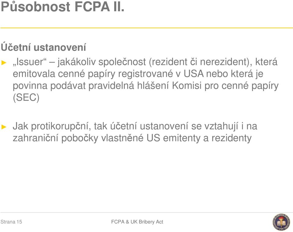 emitovala cenné papíry registrované v USA nebo která je povinna podávat pravidelná