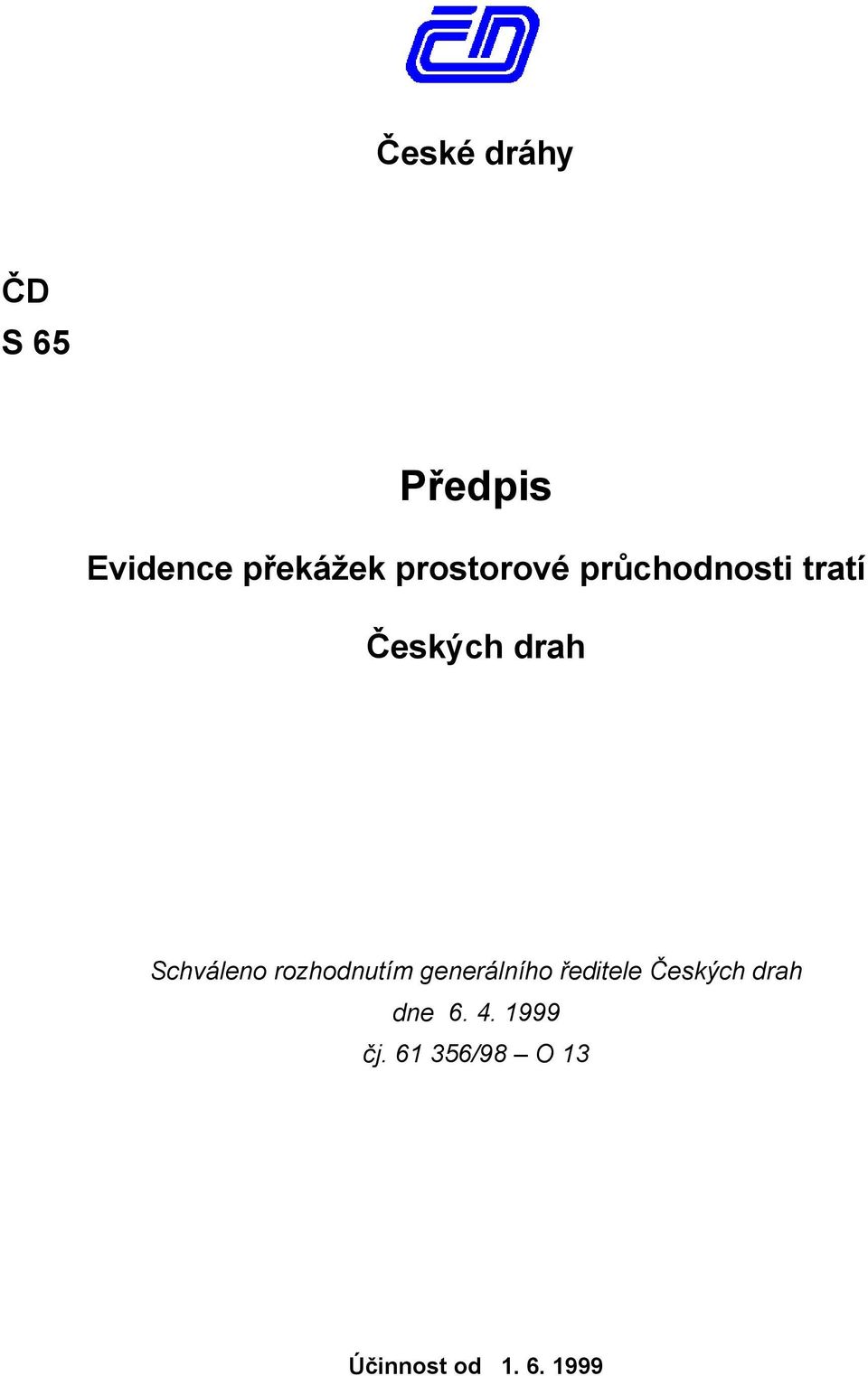 Schváleno rozhodnutím generálního ředitele Českých