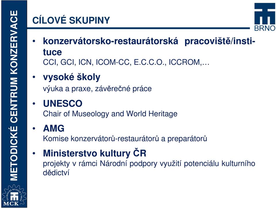 of Museology and World Heritage AMG Komise konzervátorů-restaurátorů a preparátorů