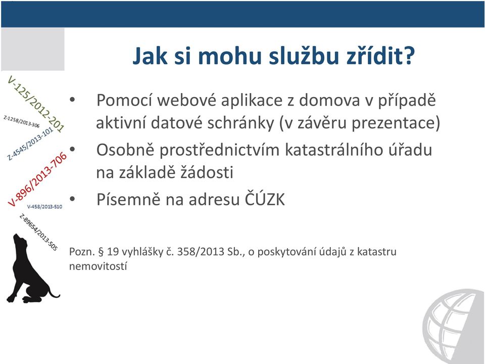 závěru prezentace) Osobně prostřednictvím katastrálního úřadu na