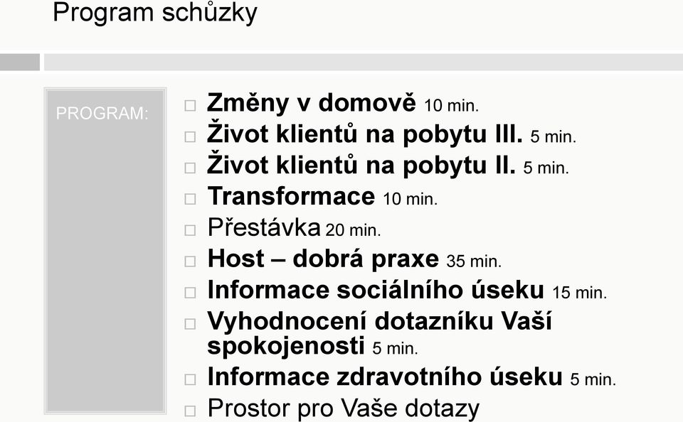 Host dobrá praxe 35 min. Informace sociálního úseku 15 min.