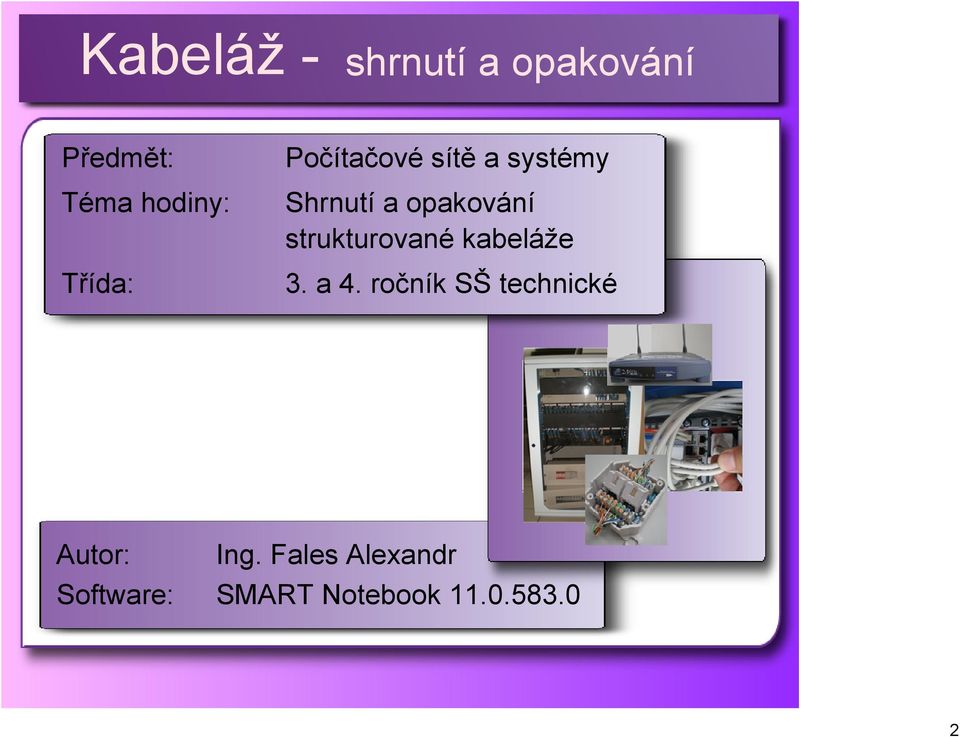 kabeláže 3. a 4. ročník SŠ technické Autor: Ing.