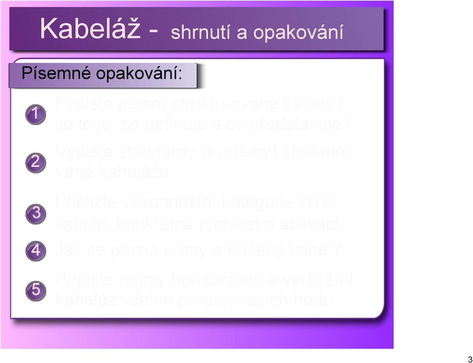 Přibližte výkonnostní kategorie UTP kabelu, konkrétně rychlost a aplikaci.