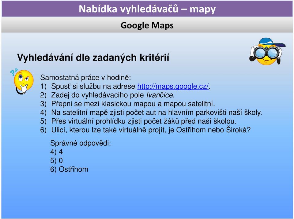 4) Na satelitní mapě zjisti počet aut na hlavním parkovišti naší školy.