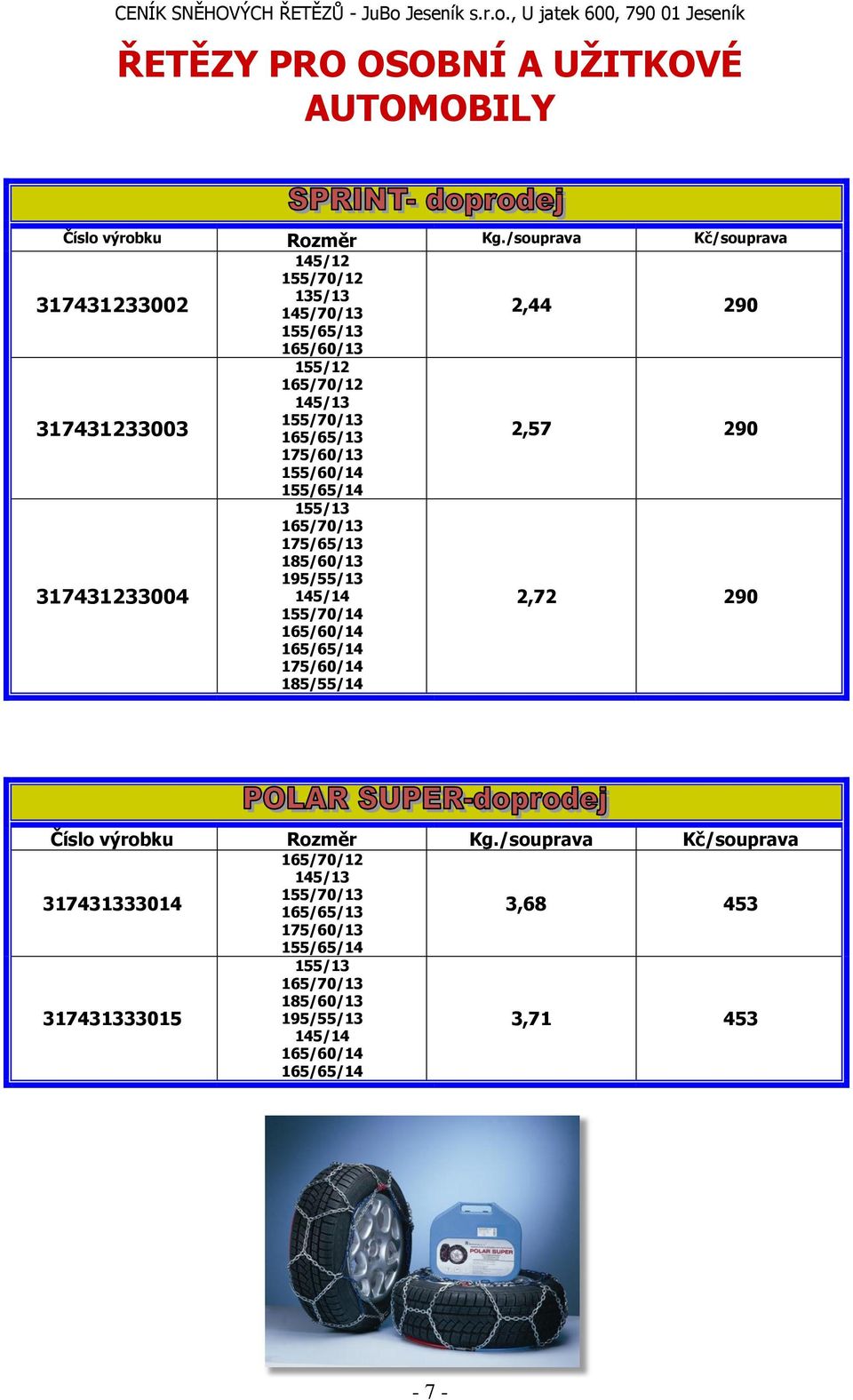 165/65/13 175/60/13 155/60/14 155/65/14 155/13 165/70/13 175/65/13 185/60/13 195/55/13 145/14 155/70/14 165/60/14 165/65/14 175/60/14 185/55/14 2,44