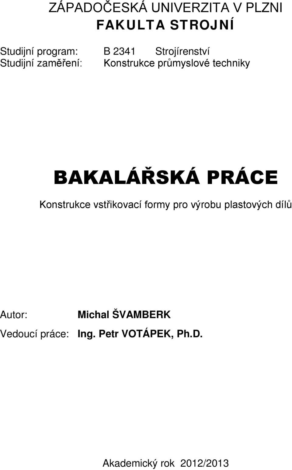 BAKALÁŘSKÁ PRÁCE Konstrukce vstřikovací formy pro výrobu plastových dílů