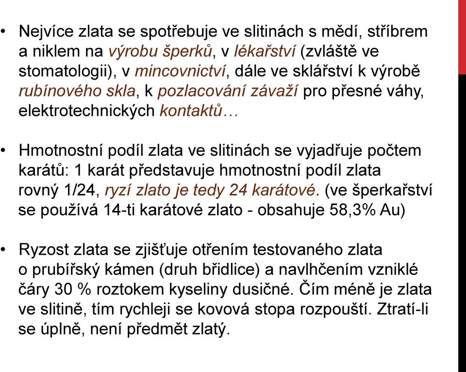 rovný 1/24, ryzí zlato je tedy 24 karátové.