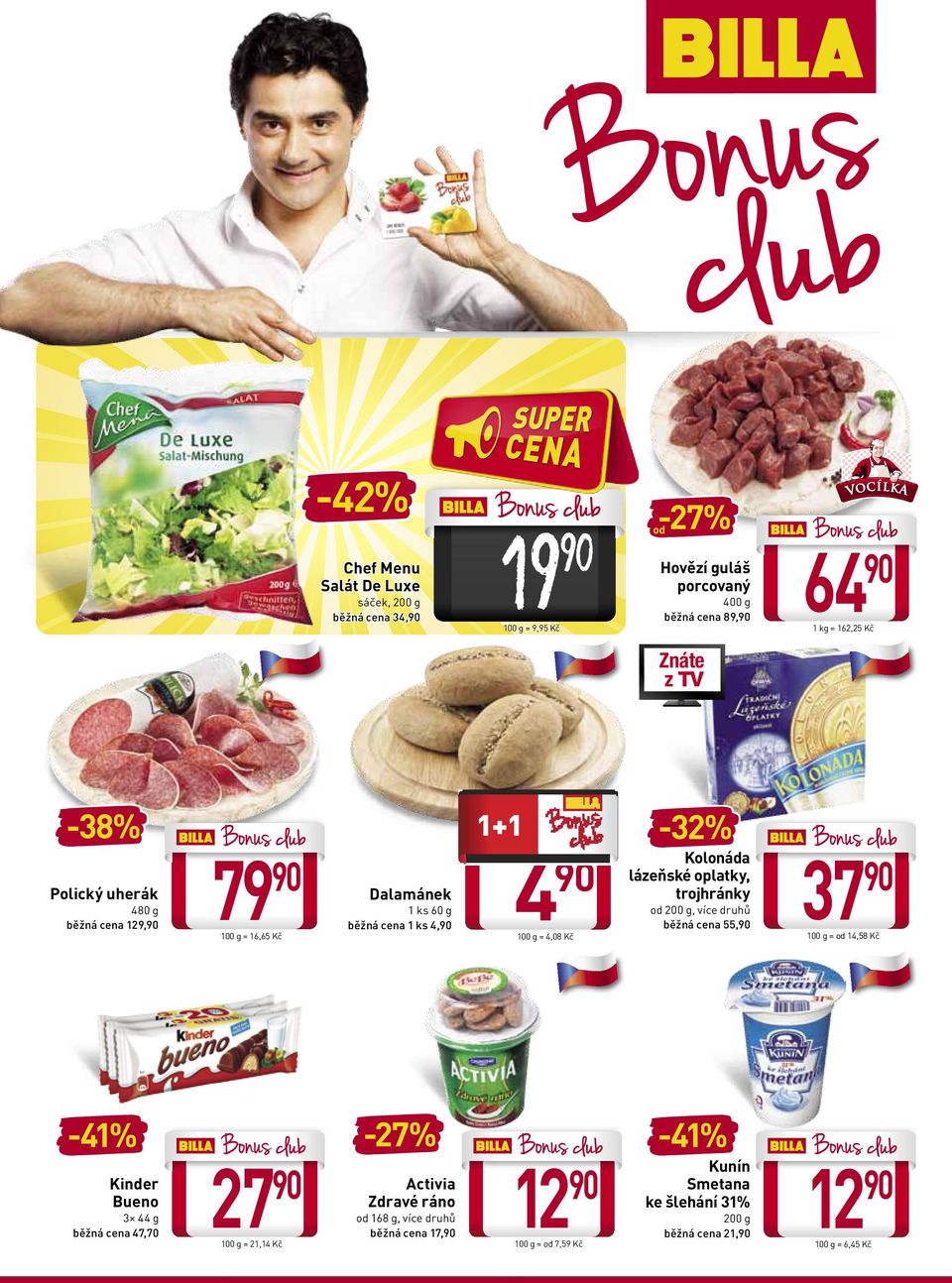 1 ks 60 g běžná cena 1 ks 4, Activia Zdravé ráno od 168 g, více druhů běžná cena 17, 4 100 g = 4,08 Kč 12 100 g = od 7,59 Kč -32% Kolonáda lázeňské