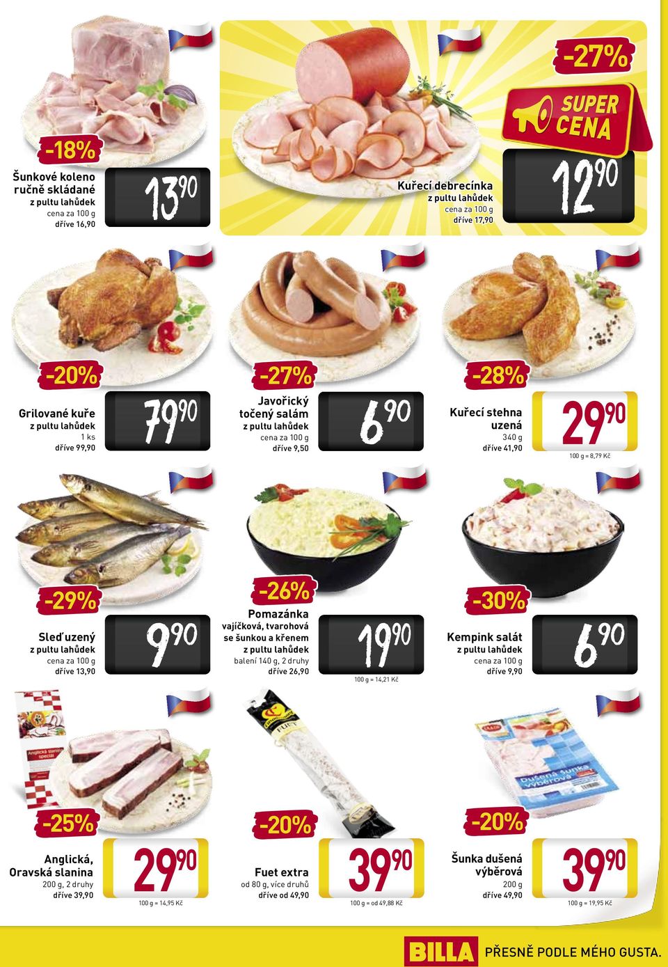 100 g = 8,79 Kč -30% Pomazánka vajíčková, tvarohová se šunkou a křenem Kuřecí stehna uzená 340 g dříve 41, -26% -% Sleď uzený Kuřecí debrecínka 19