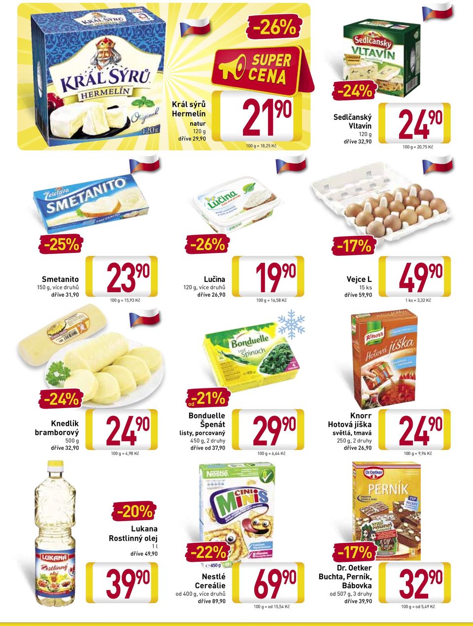 = 6,64 Kč -17% Vejce L 15 ks dříve 59, Knorr Hotová jíška světlá, tmavá 250 g, 2 druhy dříve 26, 100 g = 20,75 Kč 49 1 ks = 3,32 Kč 100 g = 9,96 Kč Lukana Rostlinný olej 1l