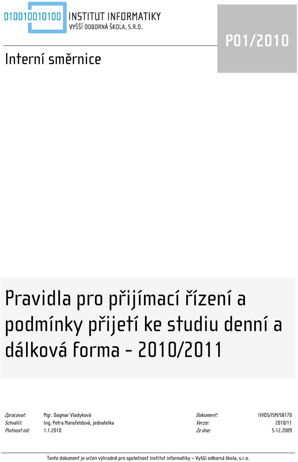 Dagmar Vladyková Dokument: IIVOS/ISM/58170 Schválil: Ing.