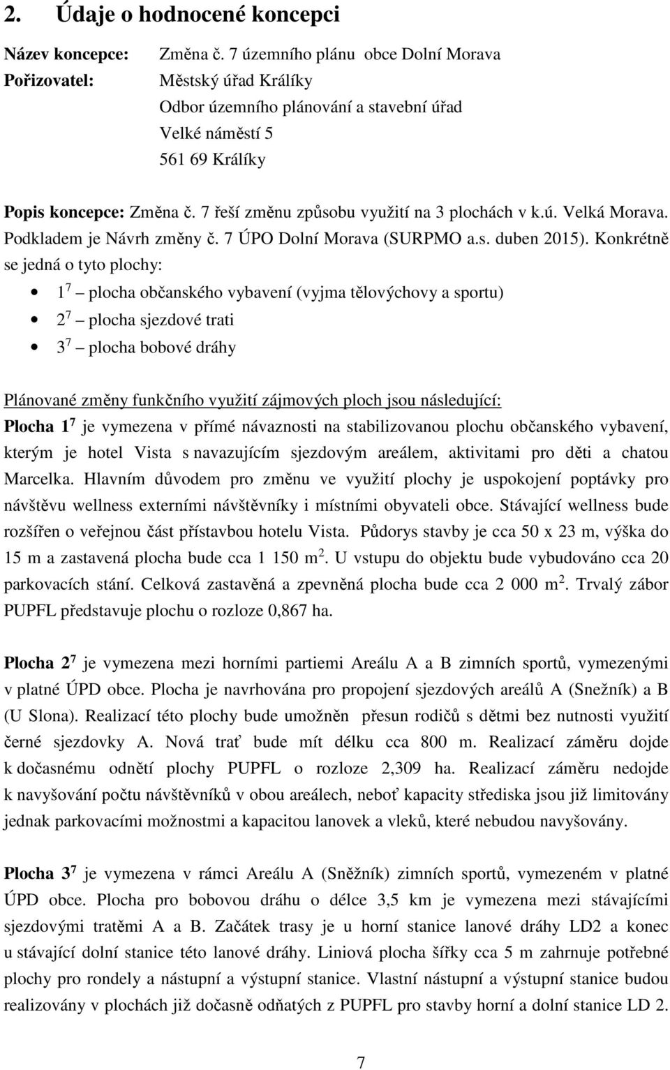 ú. Velká Morava. Podkladem je Návrh změny č. 7 ÚPO Dolní Morava (SURPMO a.s. duben 2015).