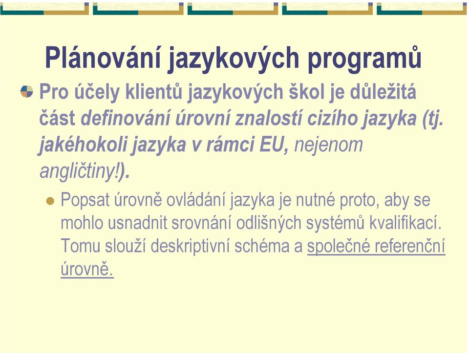 jakéhokoli jazyka v rámci EU, nejenom angličtiny!).