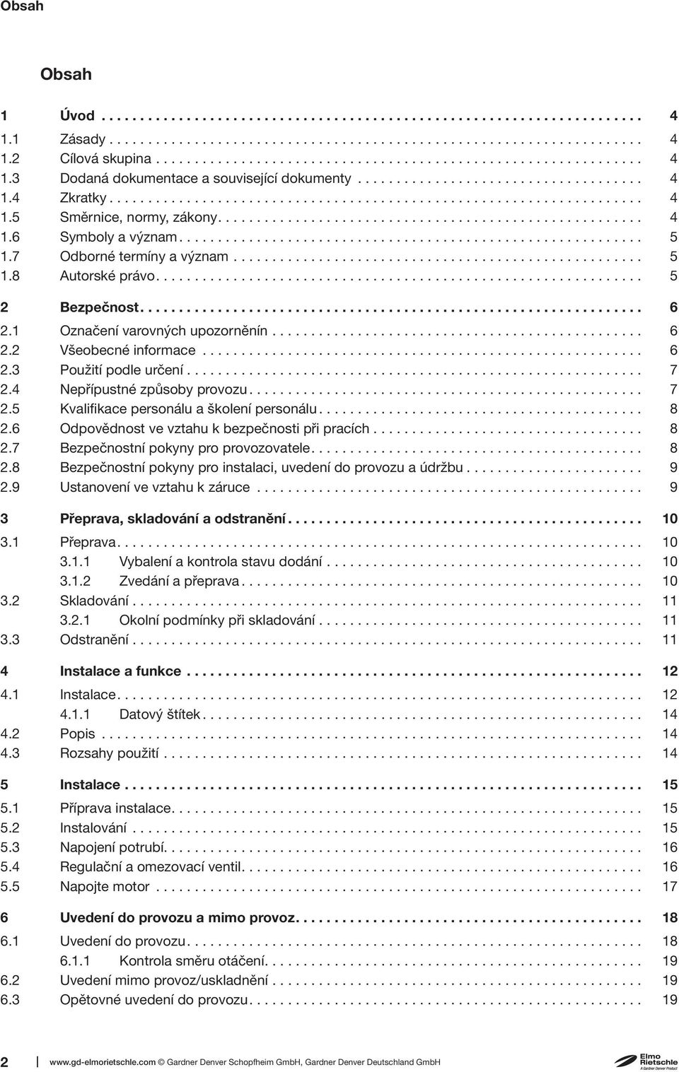 ........................................................... 5 1.7 Odborné termíny a význam..................................................... 5 1.8 Autorské právo............................................................... 5 2 Bezpečnost.