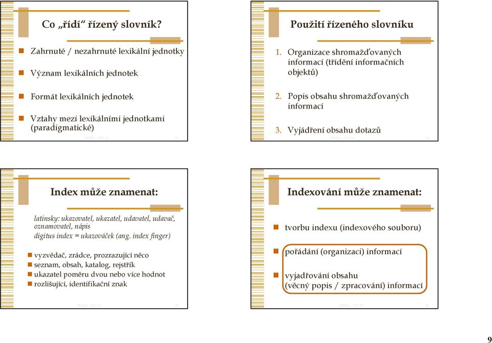 Popis obsahu shromažďovaných ýh informací 3.