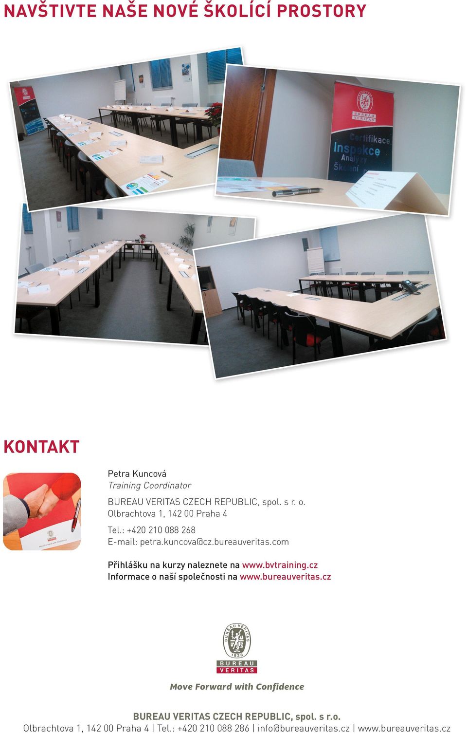 com Přihlášku na kurzy naleznete na www.bvtraining.cz Informace o naší společnosti na www.bureauveritas.