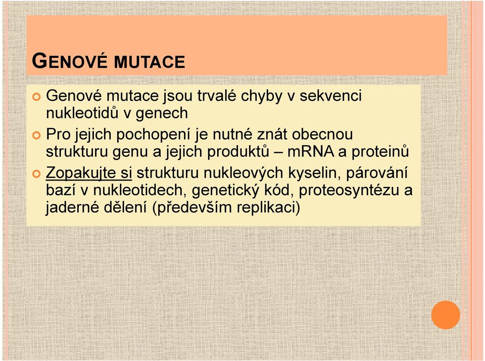 mrna a proteinů Zopakujte si strukturu nukleových kyselin, párování bazí v