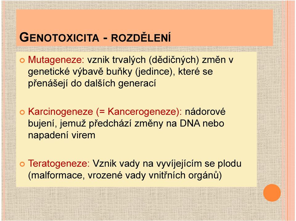 Kancerogeneze): nádorové bujení, jemuž předchází změny na DNA nebo napadení virem