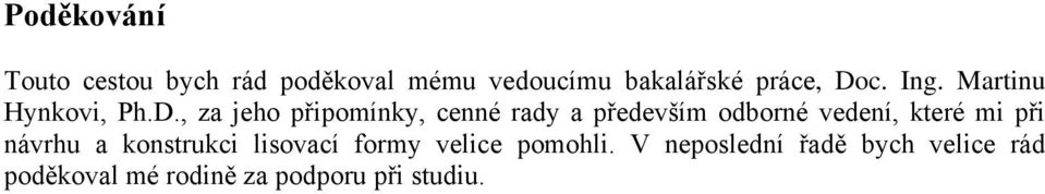 odborné vedení, které mi při návrhu a konstrukci lisovací formy velice